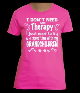 I Don't Need Therapy I Just Need to Spend Time with My Grandchildren T-Shirt