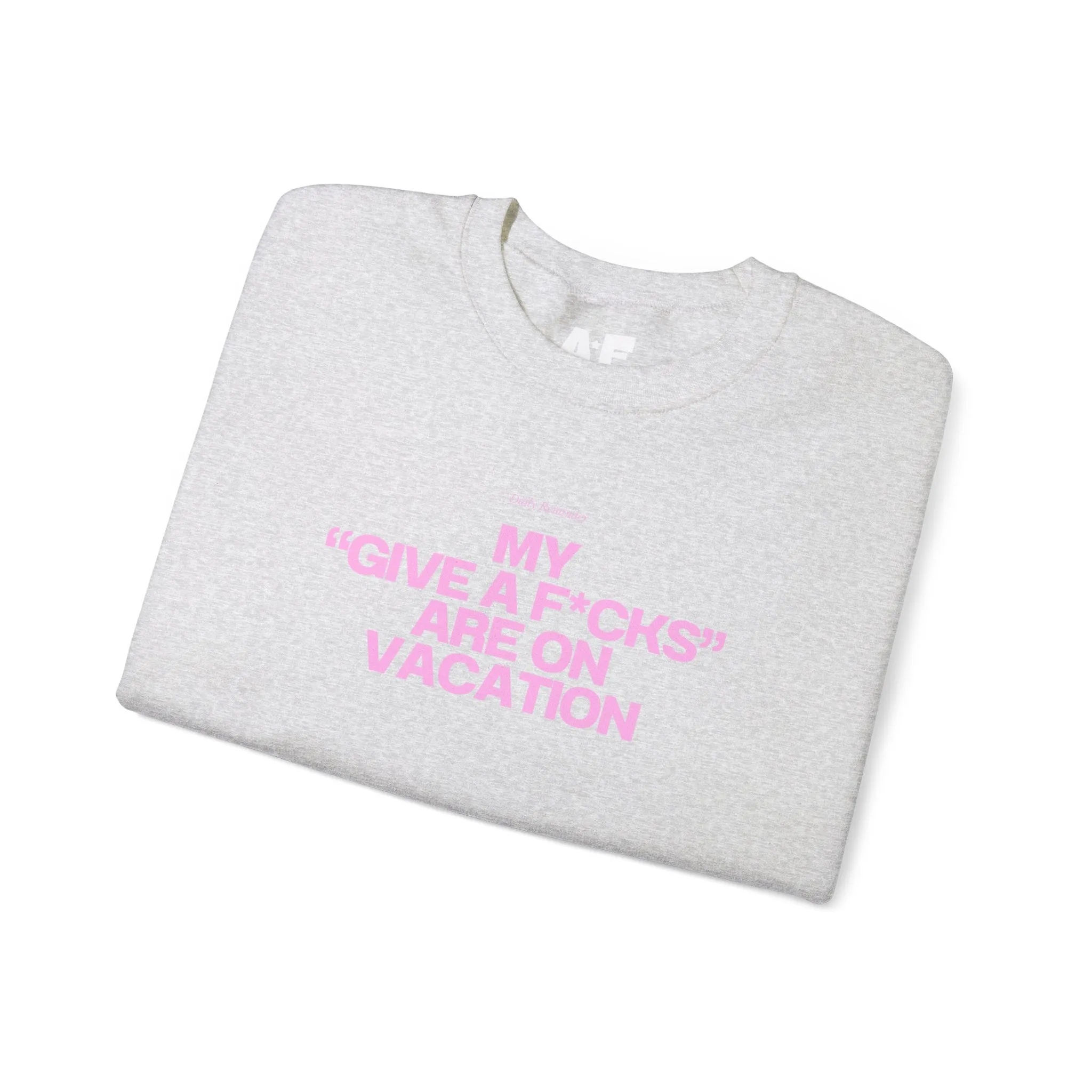 My f*cks are on vacation - Crewneck