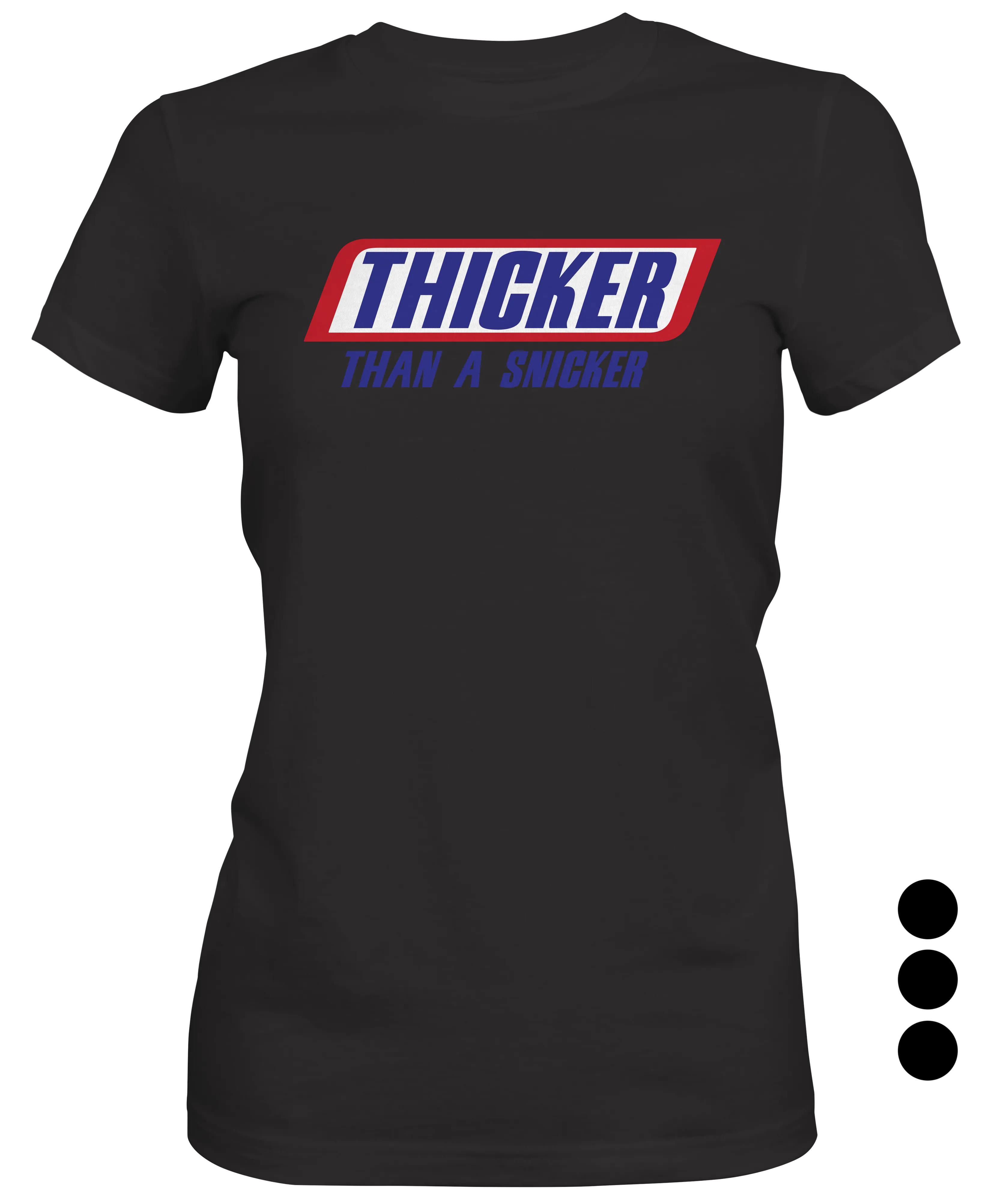 Thicker Than A Snicker Woman's Fitted T-shirt