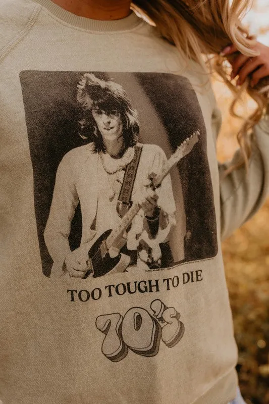 Too Tough To Die Fleece Sweatshirt