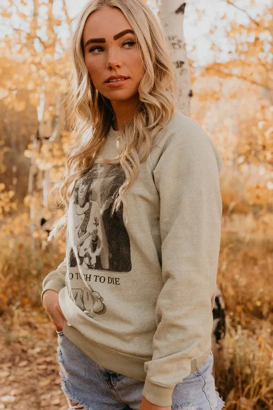 Too Tough To Die Fleece Sweatshirt