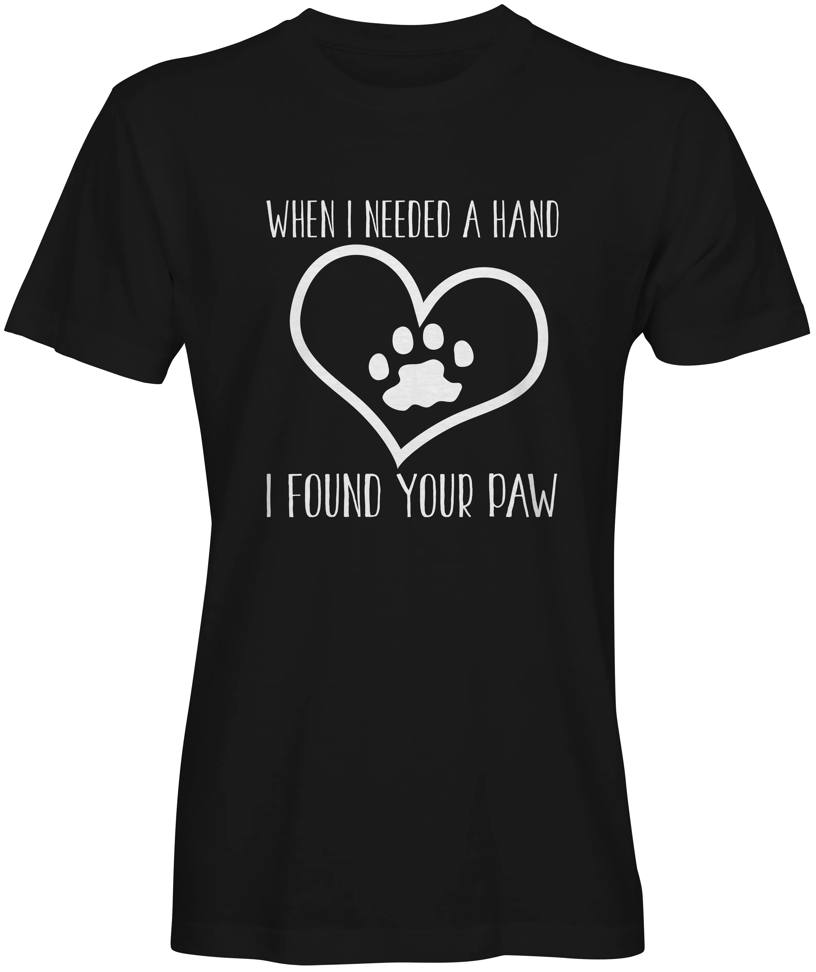 When I Needed a Hand I found a Paw T-shirt