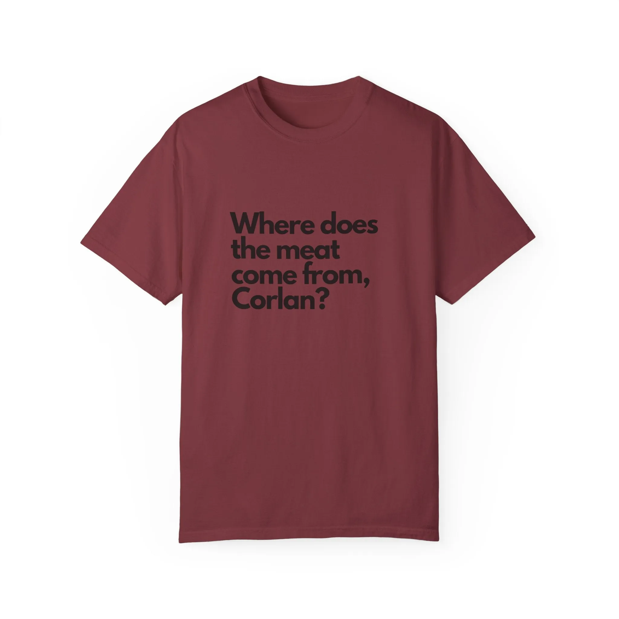 Where does the meat come from, Corlan? - T-Shirt