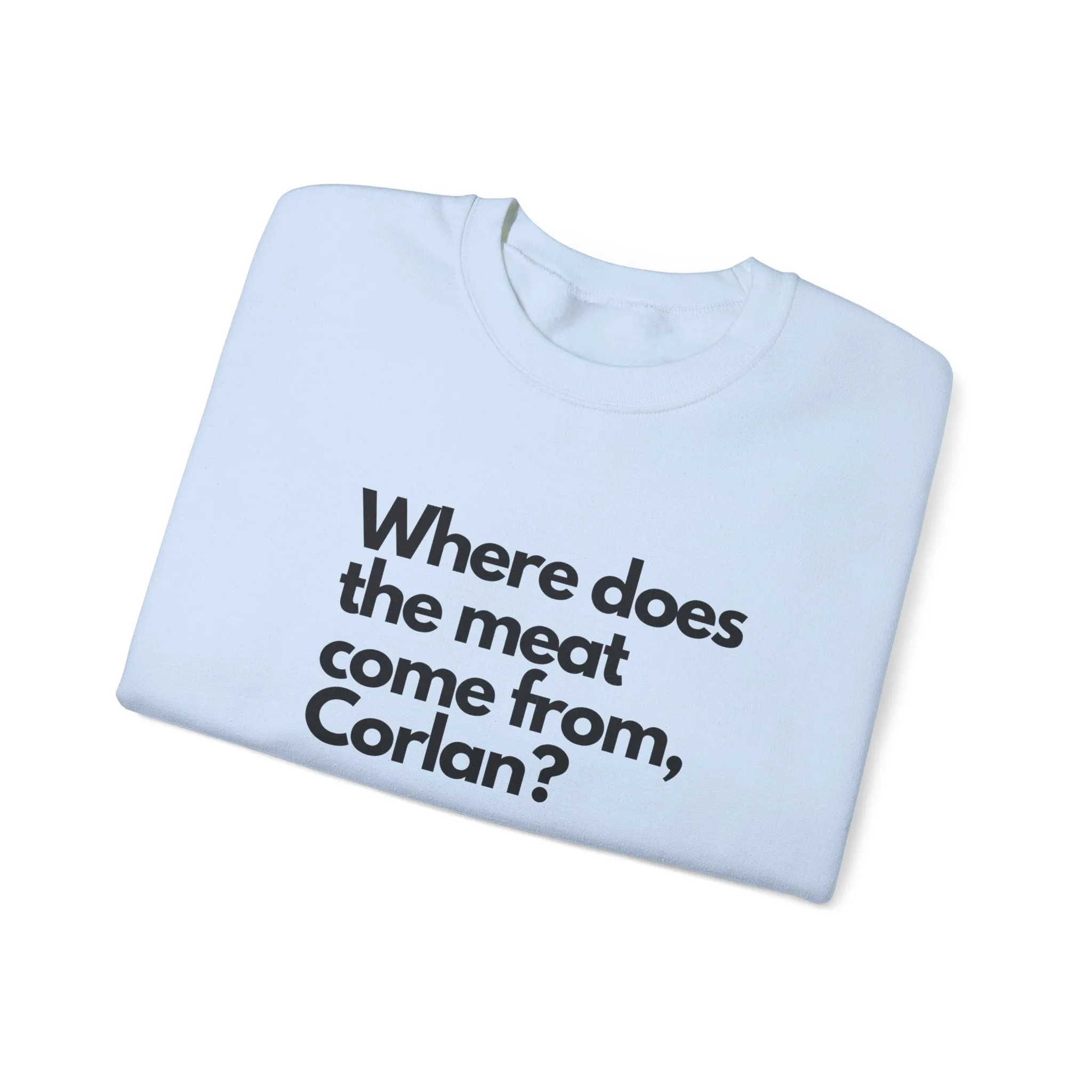 Where does the meat come from, Corlan? - Unisex Heavy Blend™ Crewneck Sweatshirt